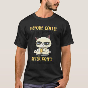 Cat Grumpy Before Coffee I Hate Everyone After Cof T-Shirt