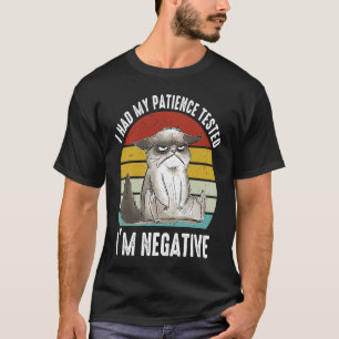 Cat Had My Patience Tested I'm Negative Sarcastic T-Shirt