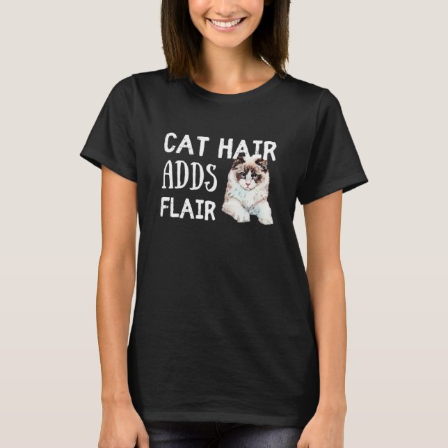 Cat Hair Adds Flair Funny Ragdoll Cat Breed Saying T-Shirt (Front)