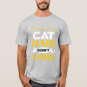 Cat Hair Don’t Care T-Shirt Funny Cat Lover Shirt