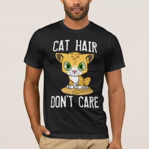 CAT HAIR DON'T CARE funny T-shirts