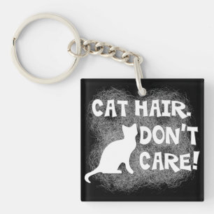 Cat Hair, Don't Care! Keychain