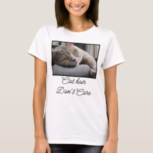 Cat Hair Don't Care Quote Custom Cat Lover Photo T-Shirt