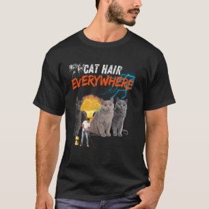 Cat Hair Everywhere, Funny Cat Design, Cat Lover,  T-Shirt