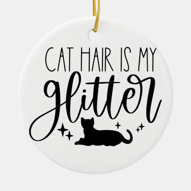Cat Hair is My Glitter Ceramic Tree Decoration (Front)