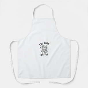 Cat Hair Is My Glitter Crazy Cat Lady Apron