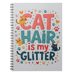 Cat Hair is My Glitter – Funny Cat Lover Notebook