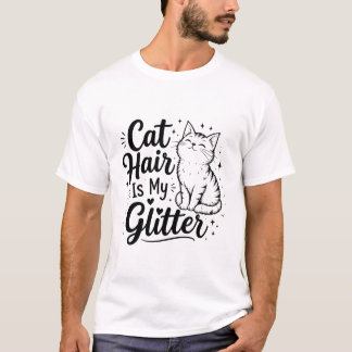 Cat Hair Is My Glitter – Funny Cat Lover T-Shirt