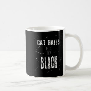 Cat Hair Is The New Black Funny  Coffee Mug