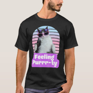 Cat Hilarious Meme Kitty Feline Feeling Purr ty T-Shirt