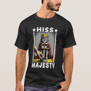 Cat Hiss Majesty Cat Lover Funny Cat T-Shirt