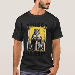 Cat Hiss Majesty Cat Scratching Post Tree Cat 1 T-Shirt