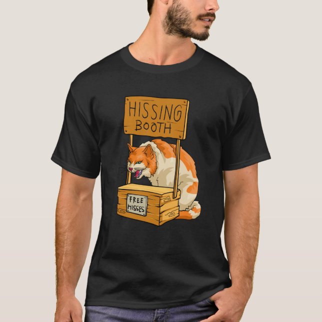 Cat Hissing Booth Free Hisses Kitty Hiss Cat T-Shirt (Front)