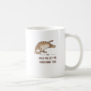 cat Hold On Let Me Overthink This Coffee Mug