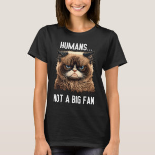 Cat Humans Not A Big Fan Cat Kitten Quotes Men wo T-Shirt