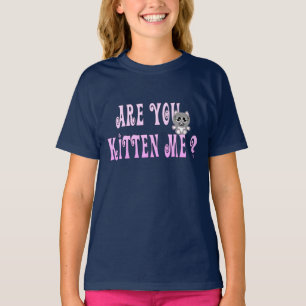 Cat Humour Are you Kitten Me ? T-Shirt