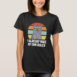 Cat   I Already Make My Own Rules T-Shirt
