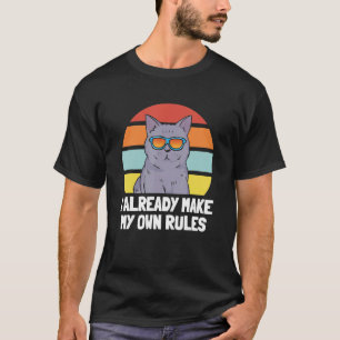 Cat   I Already Make My Own Rules T-Shirt