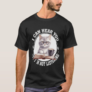 Cat I Can Hear You But I'M Listening Cat And Coffe T-Shirt