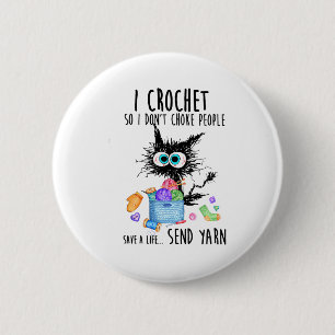 Cat I Crochet So I Dont Choke People Save A Life  6 Cm Round Badge