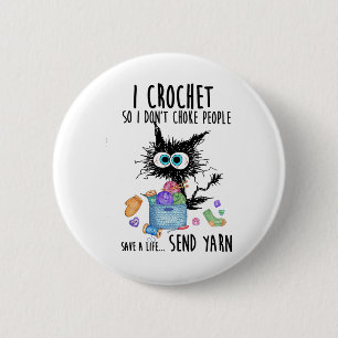 Cat I Crochet So I Don't Choke People Save A Life 6 Cm Round Badge