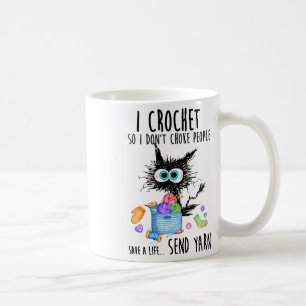 Cat I Crochet So I Dont Choke People Save A Life  Coffee Mug