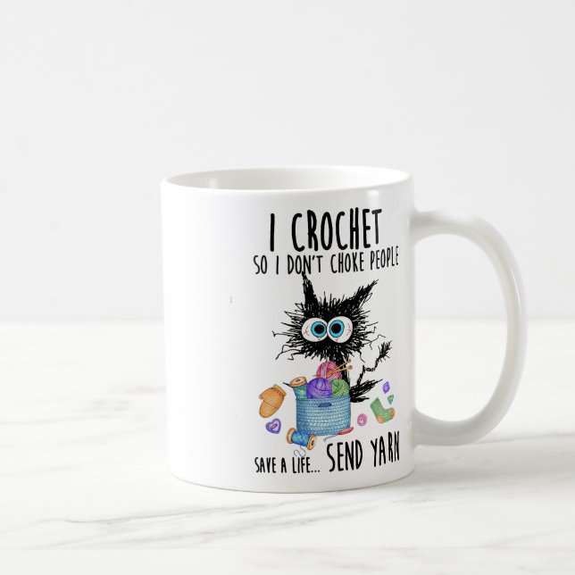 Cat I Crochet So I Don't Choke People Save A Life  Coffee Mug (Right)