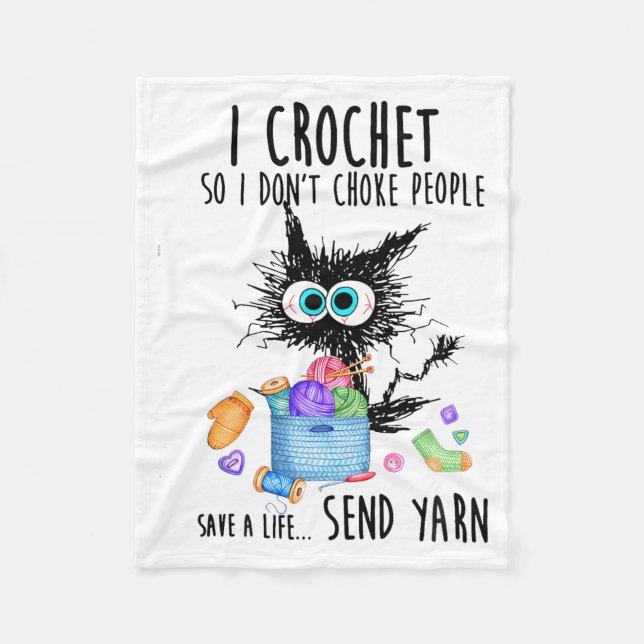 Cat I Crochet So I Dont Choke People Save A Life  Fleece Blanket (Front)