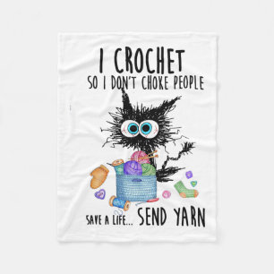Cat I Crochet So I Don't Choke People Save A Life Fleece Blanket