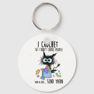 Cat I Crochet So I Don't Choke People Save A Life  Key Ring