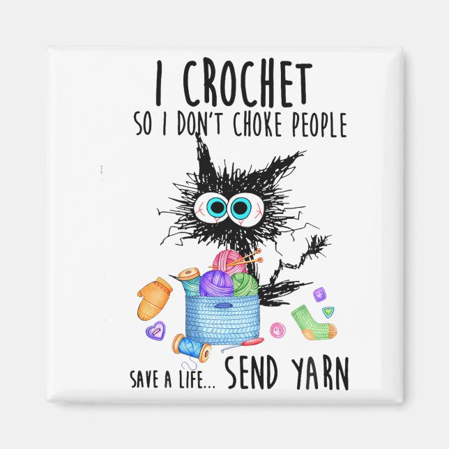 Cat I Crochet So I Dont Choke People Save A Life  Magnet (Front)