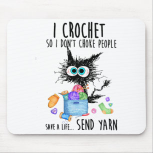 Cat I Crochet So I Dont Choke People Save A Life Mouse Mat