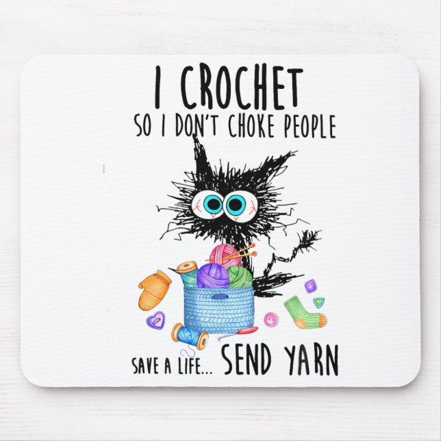 Cat I Crochet So I Dont Choke People Save A Life  Mouse Mat (Front)