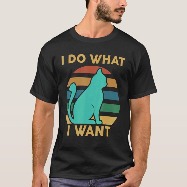 Cat  I Do What I Want  Cat T-Shirt (Front)
