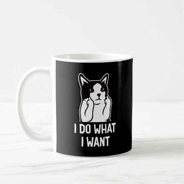 Cat I Do What I Want Funny Coffee Mug (Left)