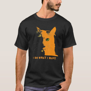 Cat I Do What I Want T-Shirt