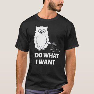 Cat I Do What I Want T-Shirt