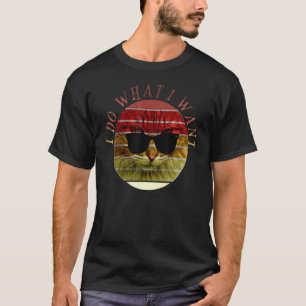 Cat I Do What I Want With My Cat 2 T-Shirt