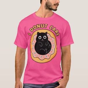 Cat I donut care T-Shirt