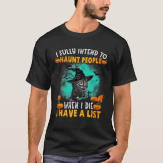 Cat I Fully Intend To Haunt People When I Die Cat T-Shirt