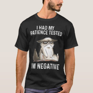 Cat I Had My Patience Tested I'm Negative Sarcasti T-Shirt