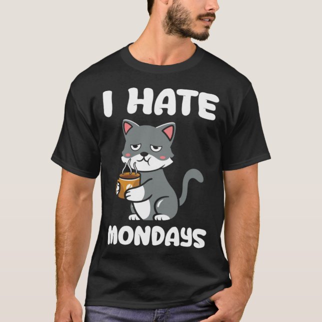 Cat  I Hate Monday Morning Coffee Caffeine T-Shirt (Front)