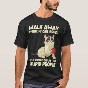 Cat I Have Anger Issues Dislike Stupid People T-Shirt