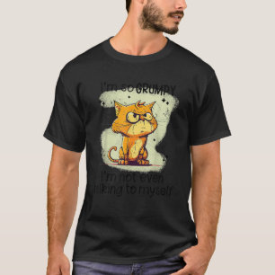 Cat I m So Grumpy I m Not Even Talking To Myself T-Shirt