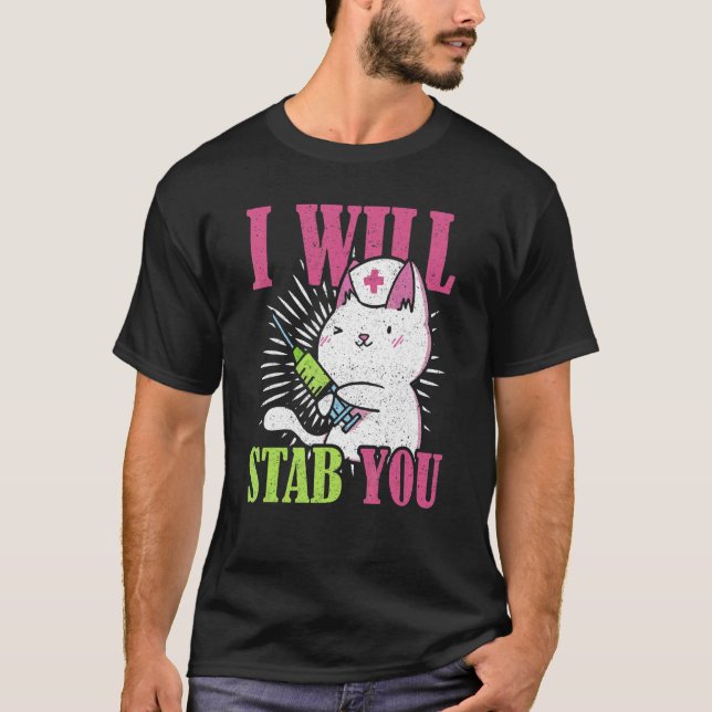Cat I Will Stab You Nurse T-Shirt (Front)