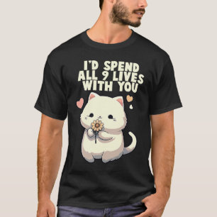 Cat  I'd Spend All 9 Lives With You  Cute Cat T-Shirt
