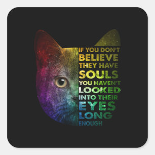 Cat If You Dont Believe They Have Souls Cat Lovers Square Sticker