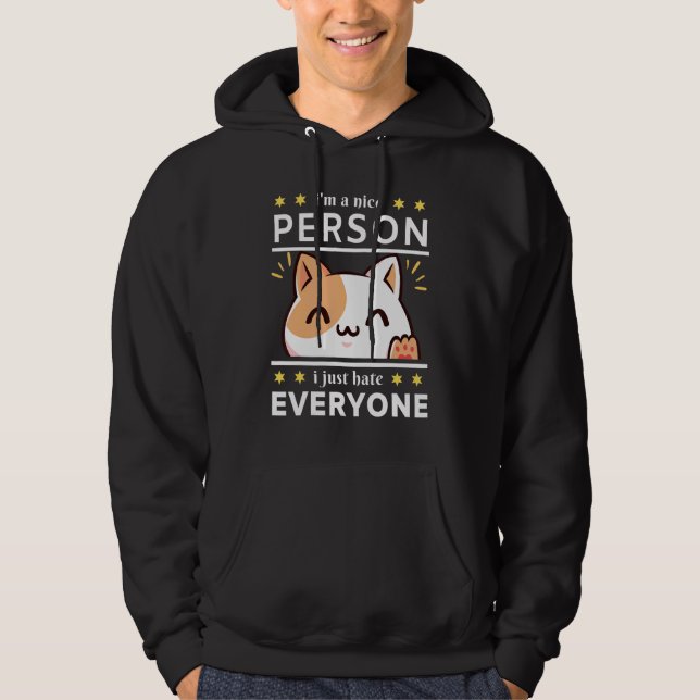 Cat I'm a nice person I just hate everyone Hoodie (Front)