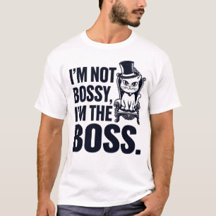 Cat I'm Not Bossy I'm The Boss T-Shirt