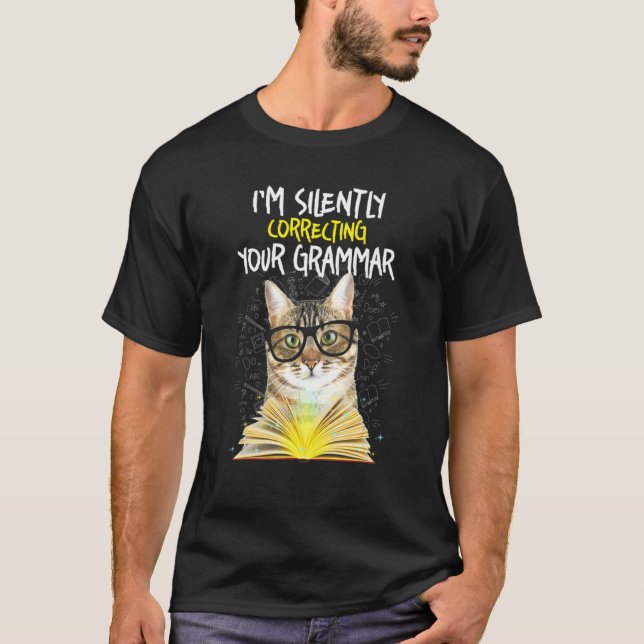 Cat Im Silently Correcting Your Grammar T-Shirt (Front)
